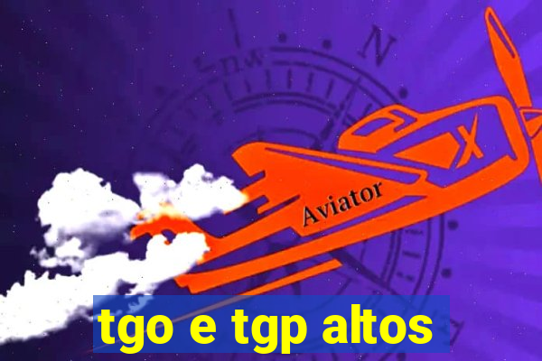 tgo e tgp altos